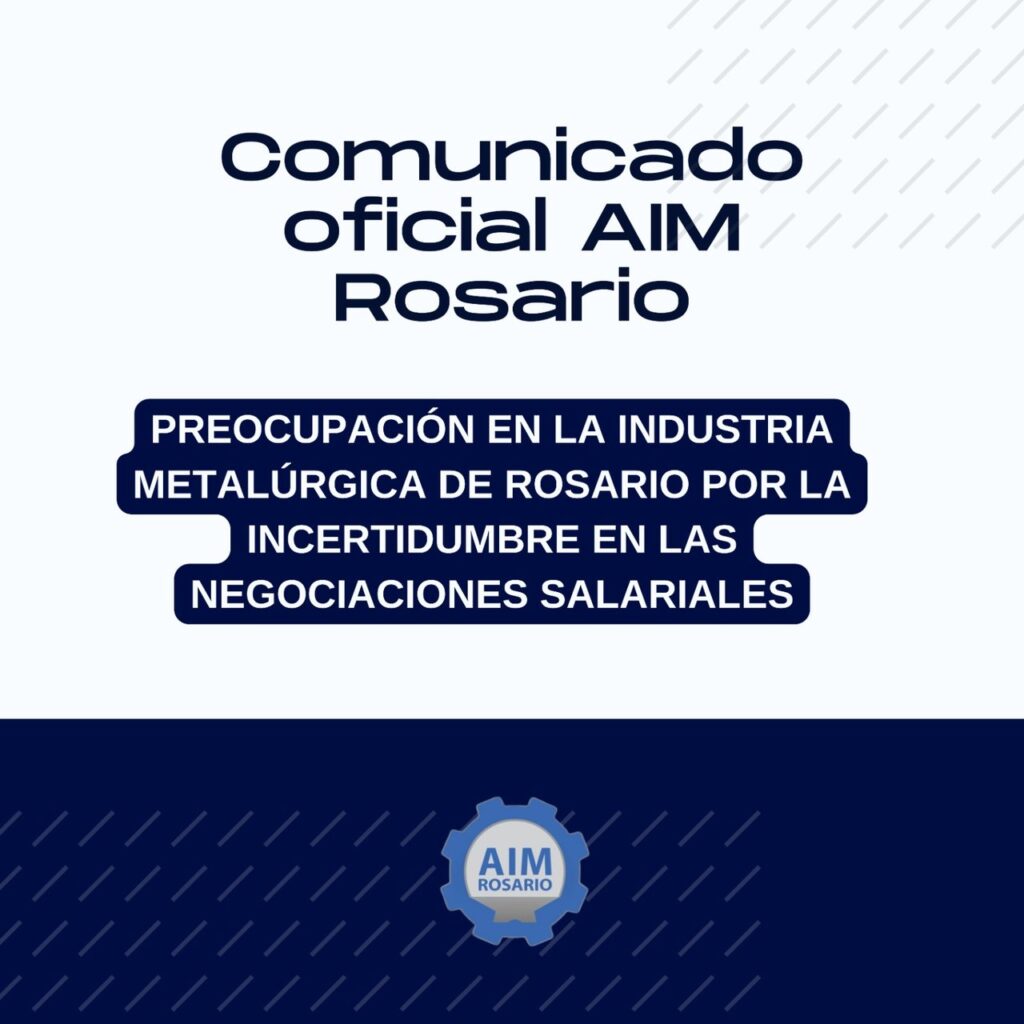 PREOCUPACIÓN EN LA INDUSTRIA METALÚRGICA DE ROSARIO POR LA INCERTIDUMBRE EN LAS NEGOCIACIONES SALARIALES